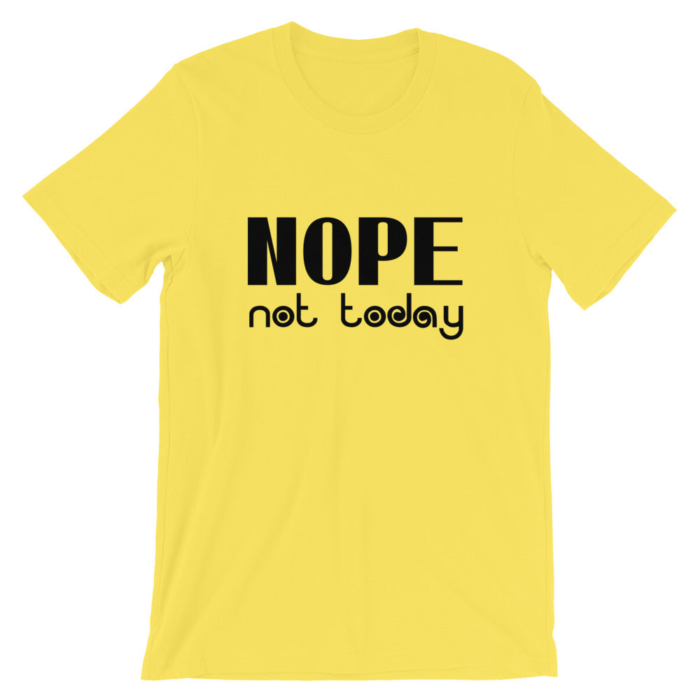 Nope Not Today Short-Sleeve Unisex T-Shirt