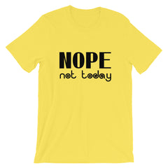 Nope Not Today Short-Sleeve Unisex T-Shirt