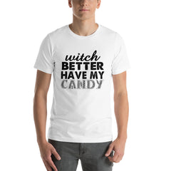 Better Have My Candy Short-Sleeve Unisex T-Shirt