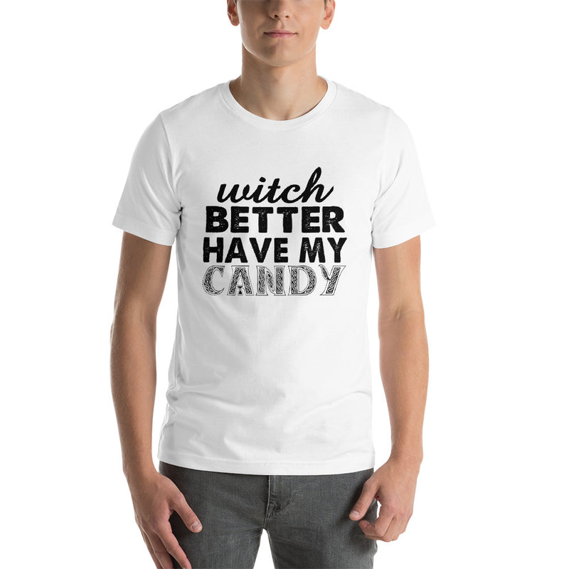 Better Have My Candy Short-Sleeve Unisex T-Shirt