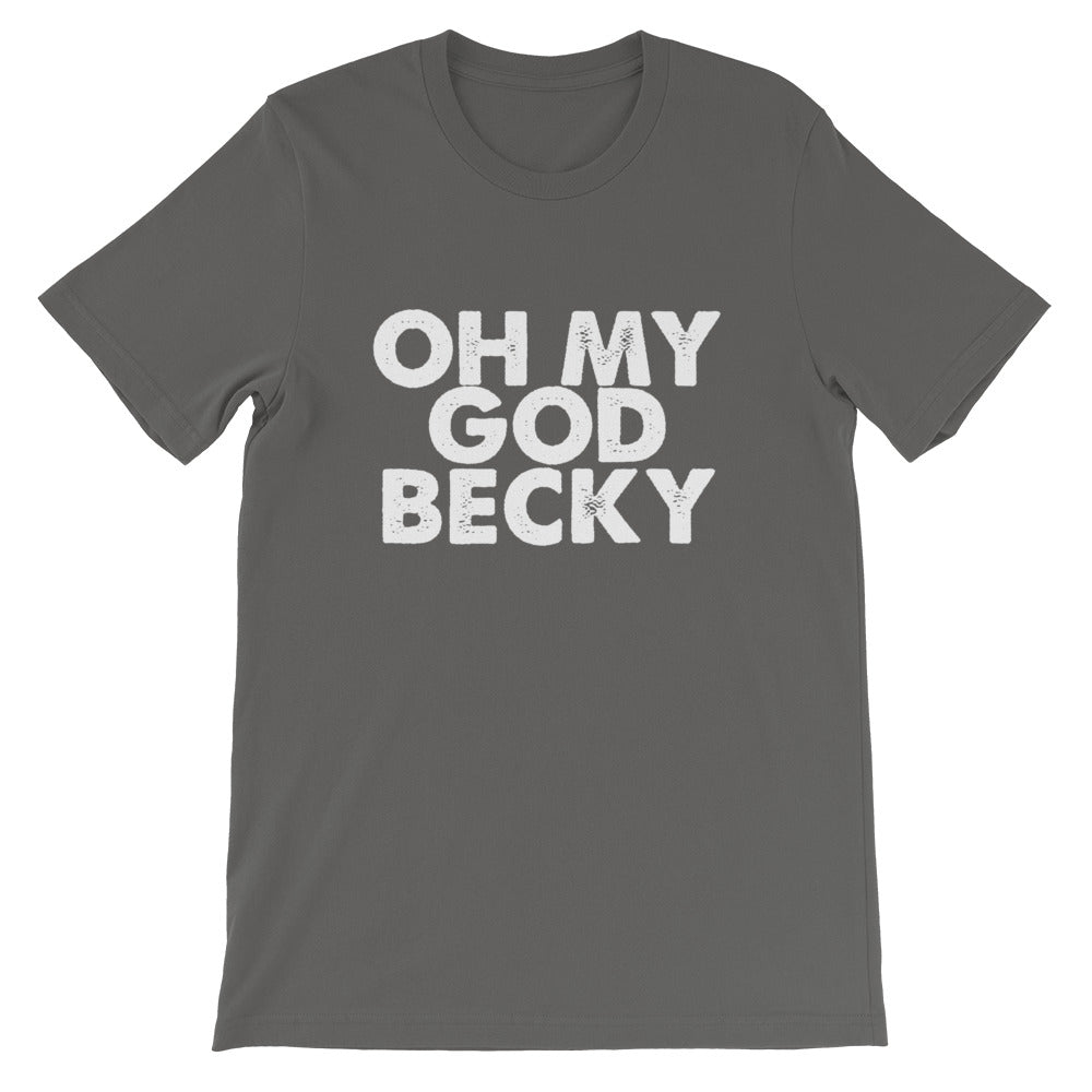 OMG Becky Short-Sleeve Unisex T-Shirt