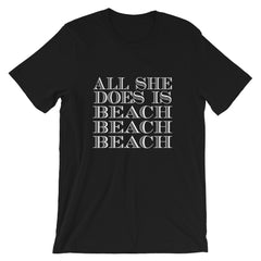 All She Does Short-Sleeve Unisex T-Shirt