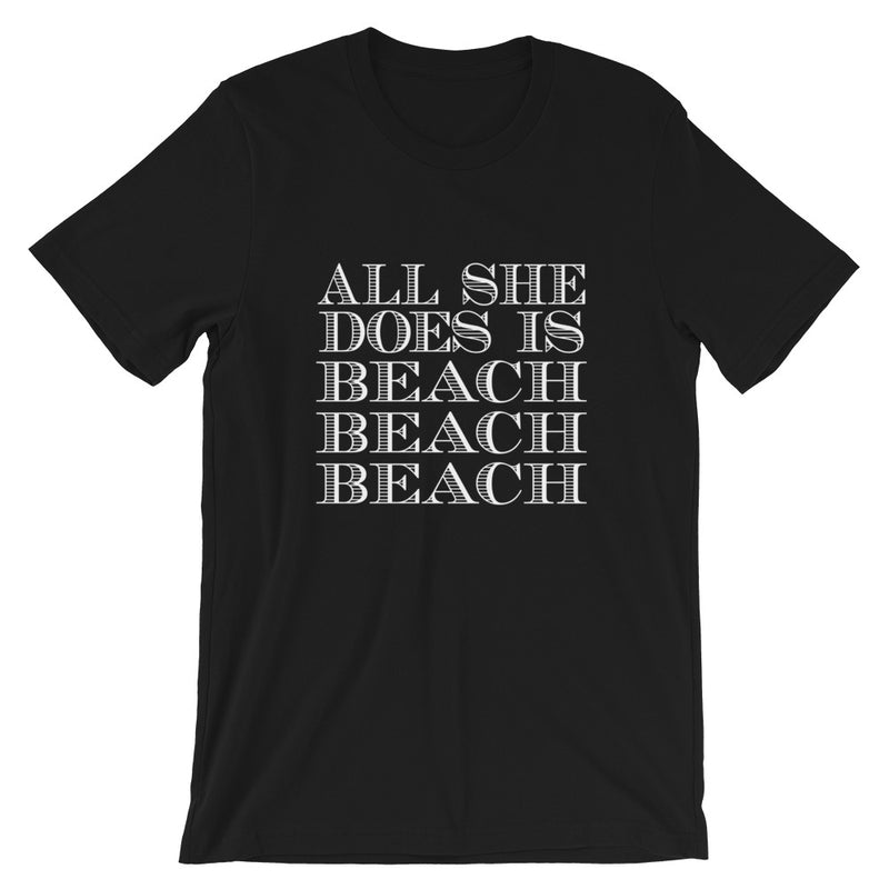 All She Does Short-Sleeve Unisex T-Shirt