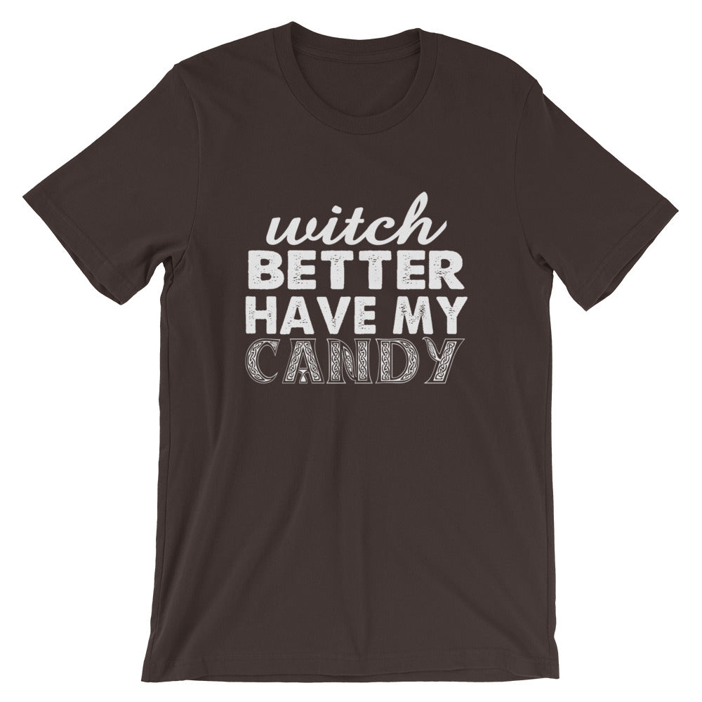 Better Have My Candy Short-Sleeve Unisex T-Shirt