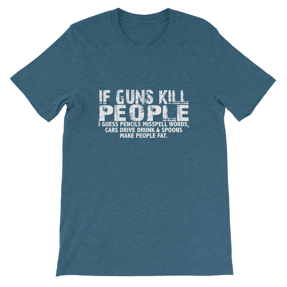If Guns Kill Short-Sleeve Unisex T-Shirt