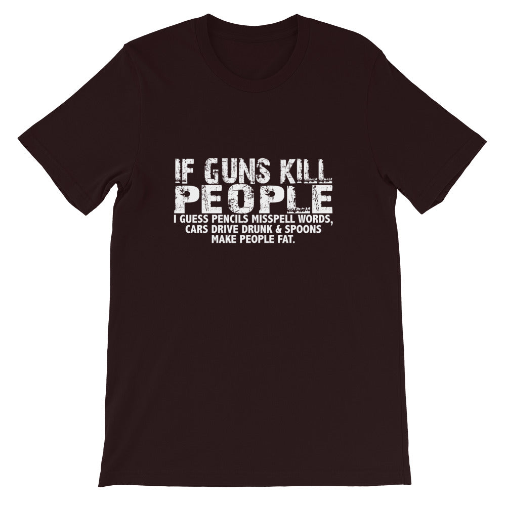 If Guns Kill Short-Sleeve Unisex T-Shirt