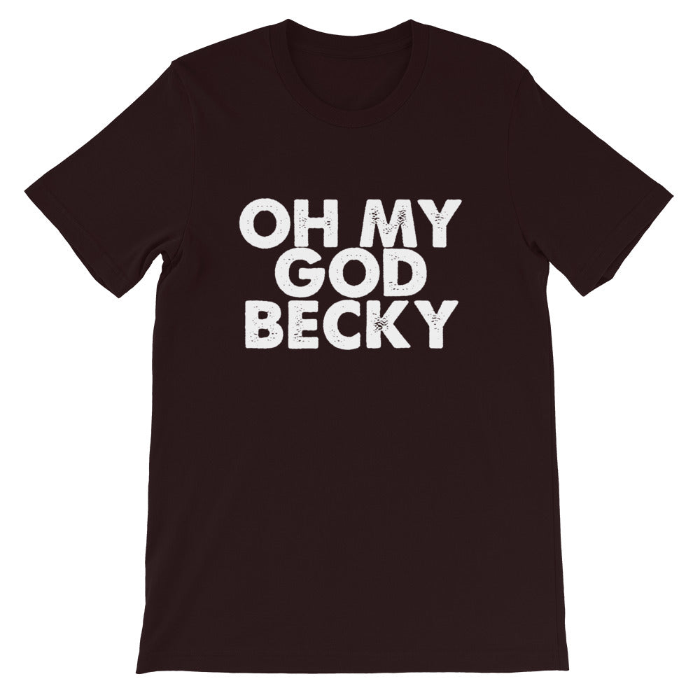 OMG Becky Short-Sleeve Unisex T-Shirt