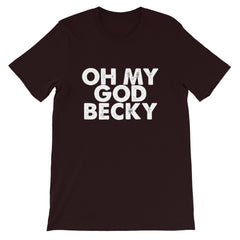 OMG Becky Short-Sleeve Unisex T-Shirt