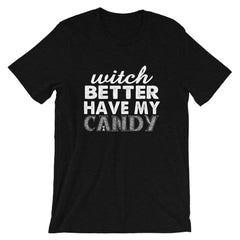 Better Have My Candy Short-Sleeve Unisex T-Shirt