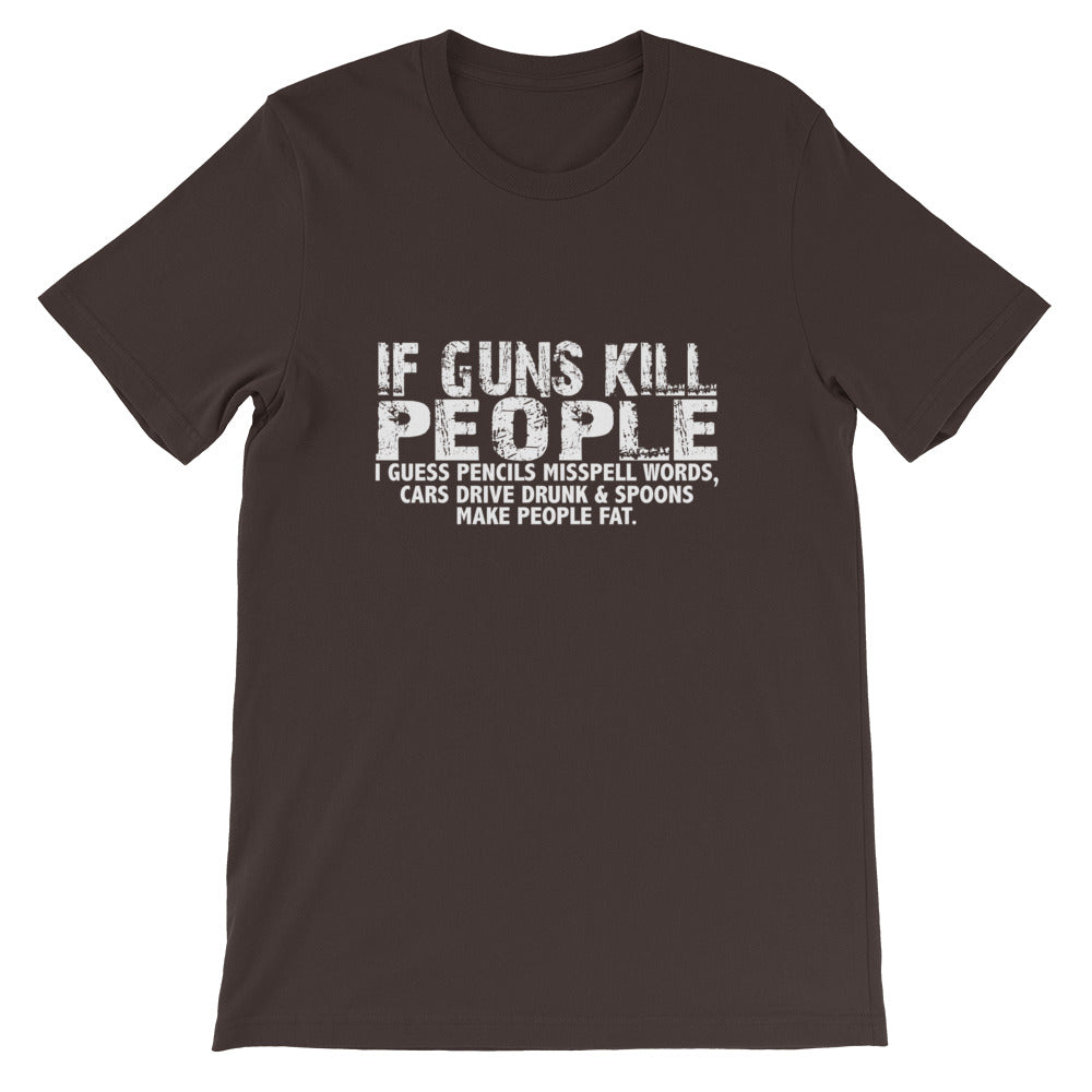 If Guns Kill Short-Sleeve Unisex T-Shirt