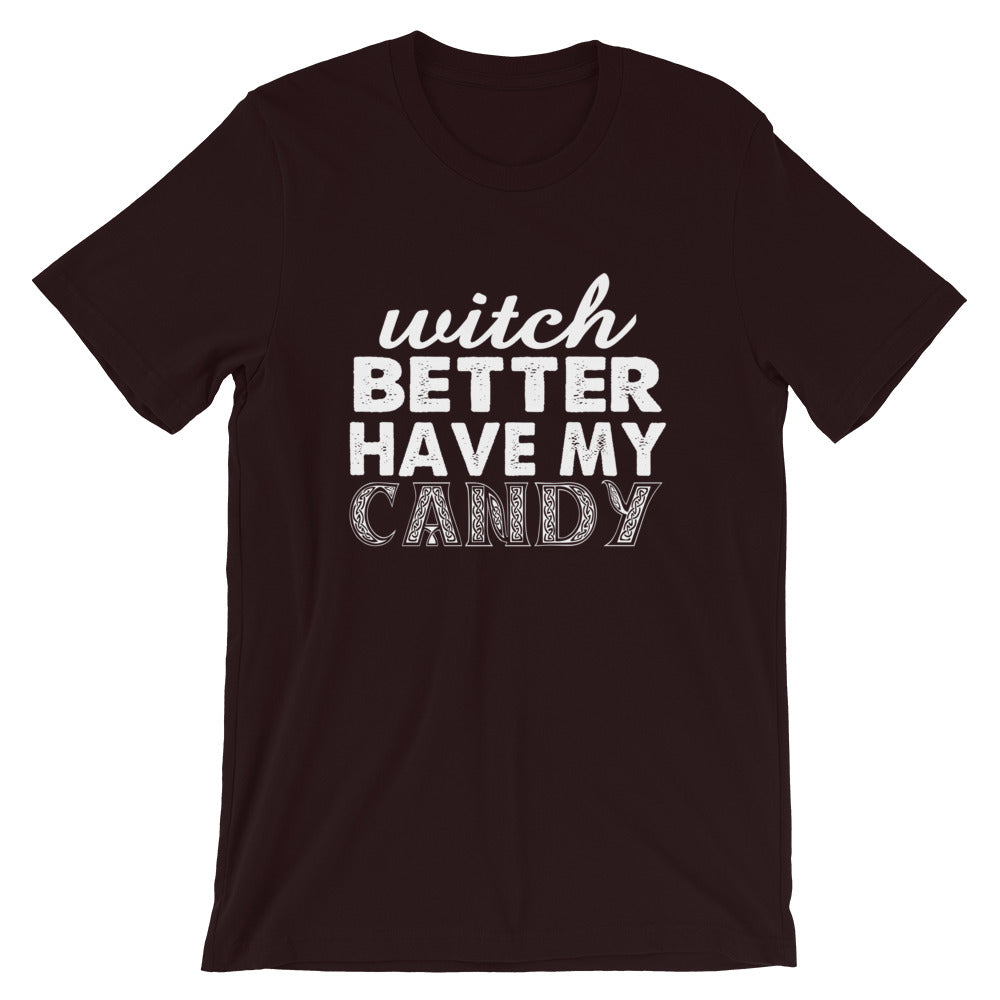 Better Have My Candy Short-Sleeve Unisex T-Shirt