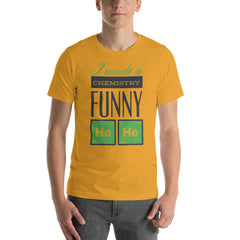 Chemistry Funny Short-Sleeve Unisex T-Shirt