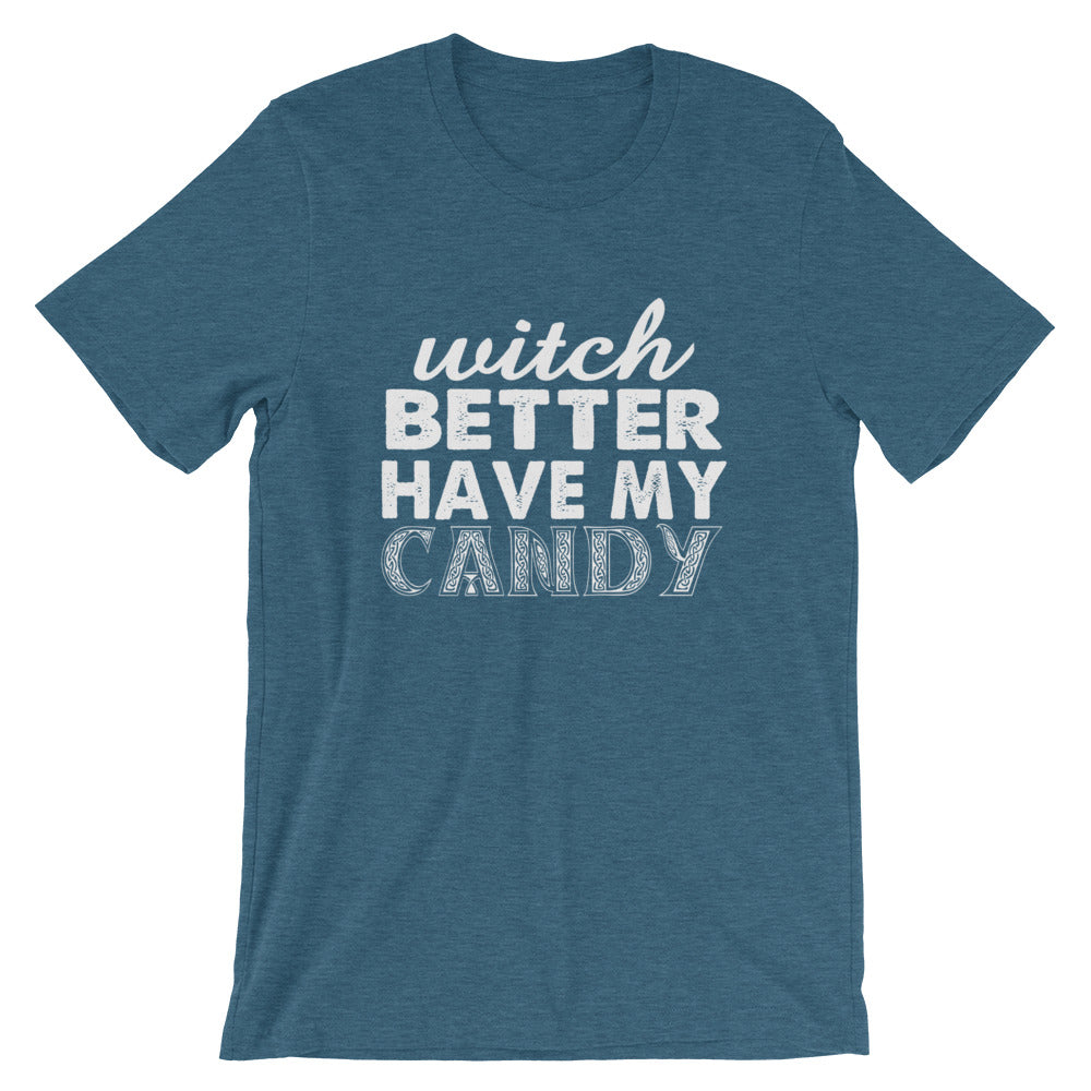 Better Have My Candy Short-Sleeve Unisex T-Shirt