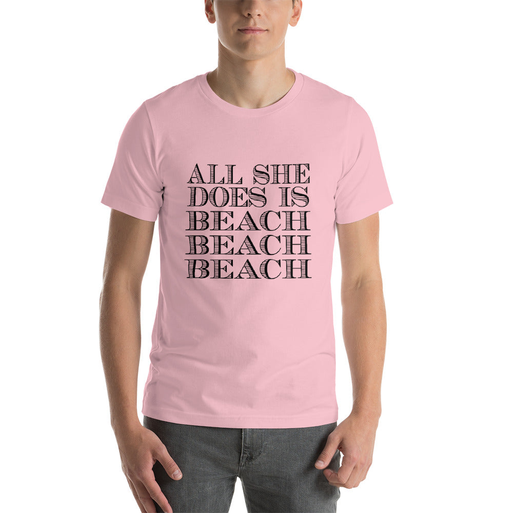 All She Does Short-Sleeve Unisex T-Shirt