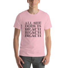 All She Does Short-Sleeve Unisex T-Shirt