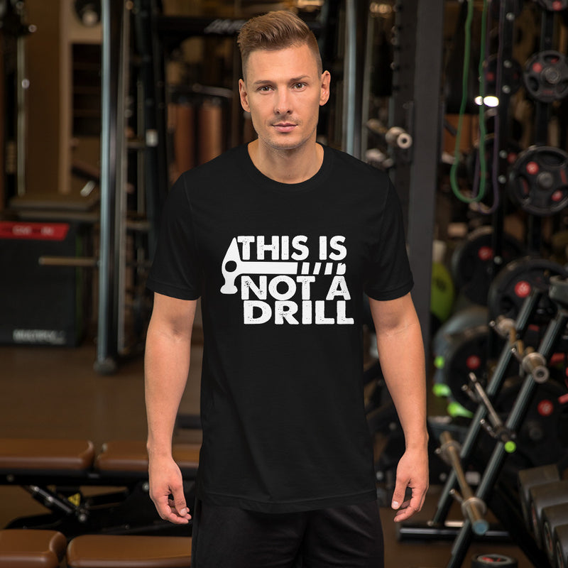Not A Drill Short-Sleeve Unisex T-Shirt