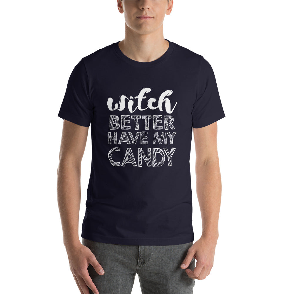 Better Have My Candy Short-Sleeve Unisex T-Shirt