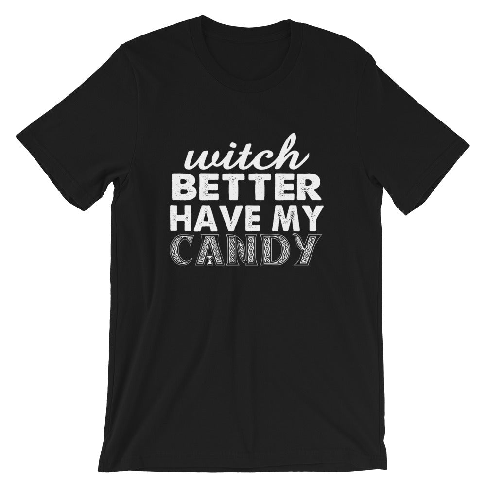 Better Have My Candy Short-Sleeve Unisex T-Shirt