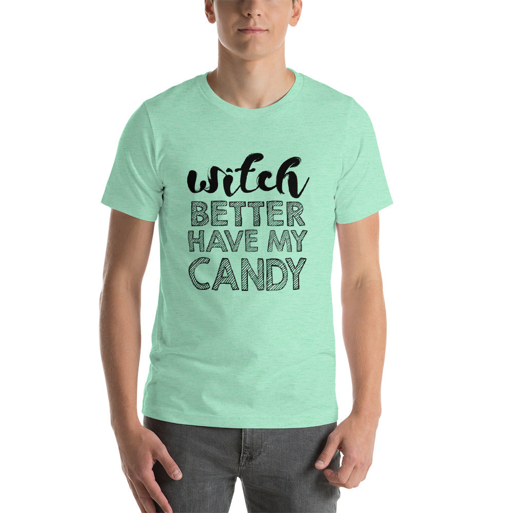 Better Have My Candy Short-Sleeve Unisex T-Shirt