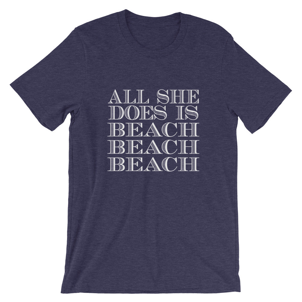 All She Does Short-Sleeve Unisex T-Shirt