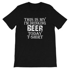 Beer Today Short-Sleeve Unisex T-Shirt