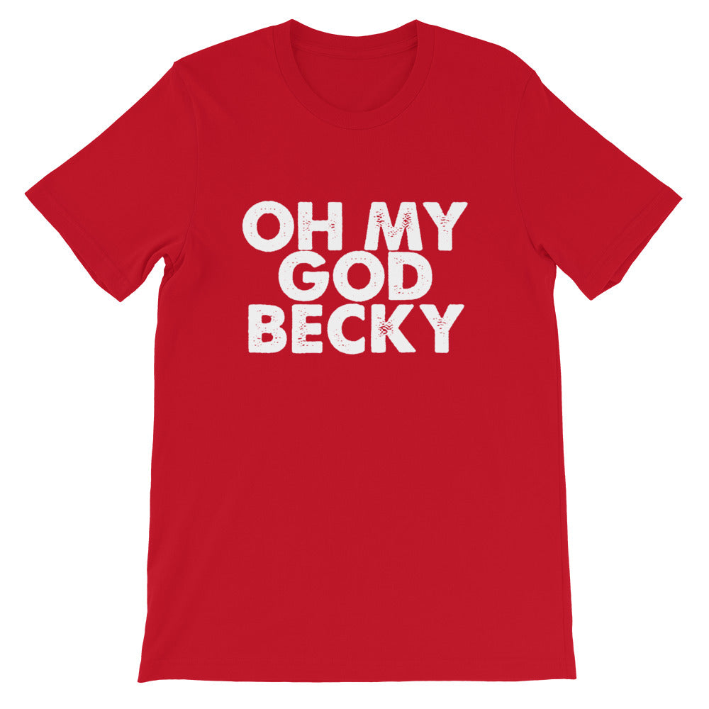 OMG Becky Short-Sleeve Unisex T-Shirt