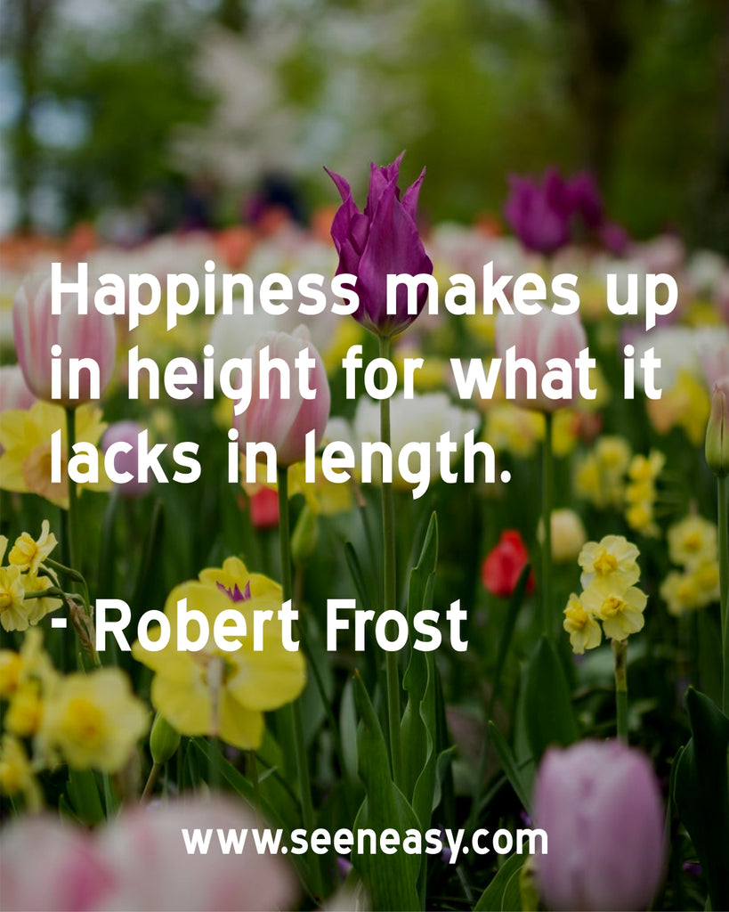 Happiness makes up in height for what it lacks in length.
