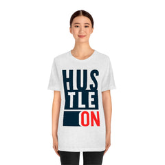 Hustle On Unisex Jersey Short Sleeve Tee