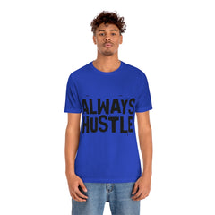 Always Hustle Unisex Jersey Short Sleeve Tee