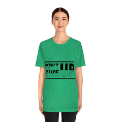 Don't Give Up Unisex Jersey Short Sleeve Tee