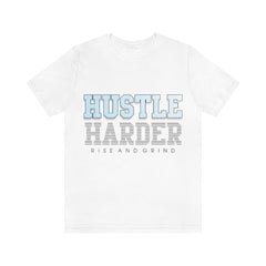 Hustle Harder Unisex Jersey Short Sleeve Tee