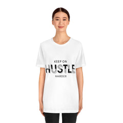 Keep On Hustle Unisex Jersey Short Sleeve Tee