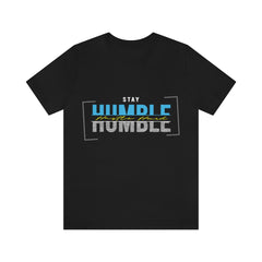 Stay Humble Unisex Jersey Short Sleeve Tee