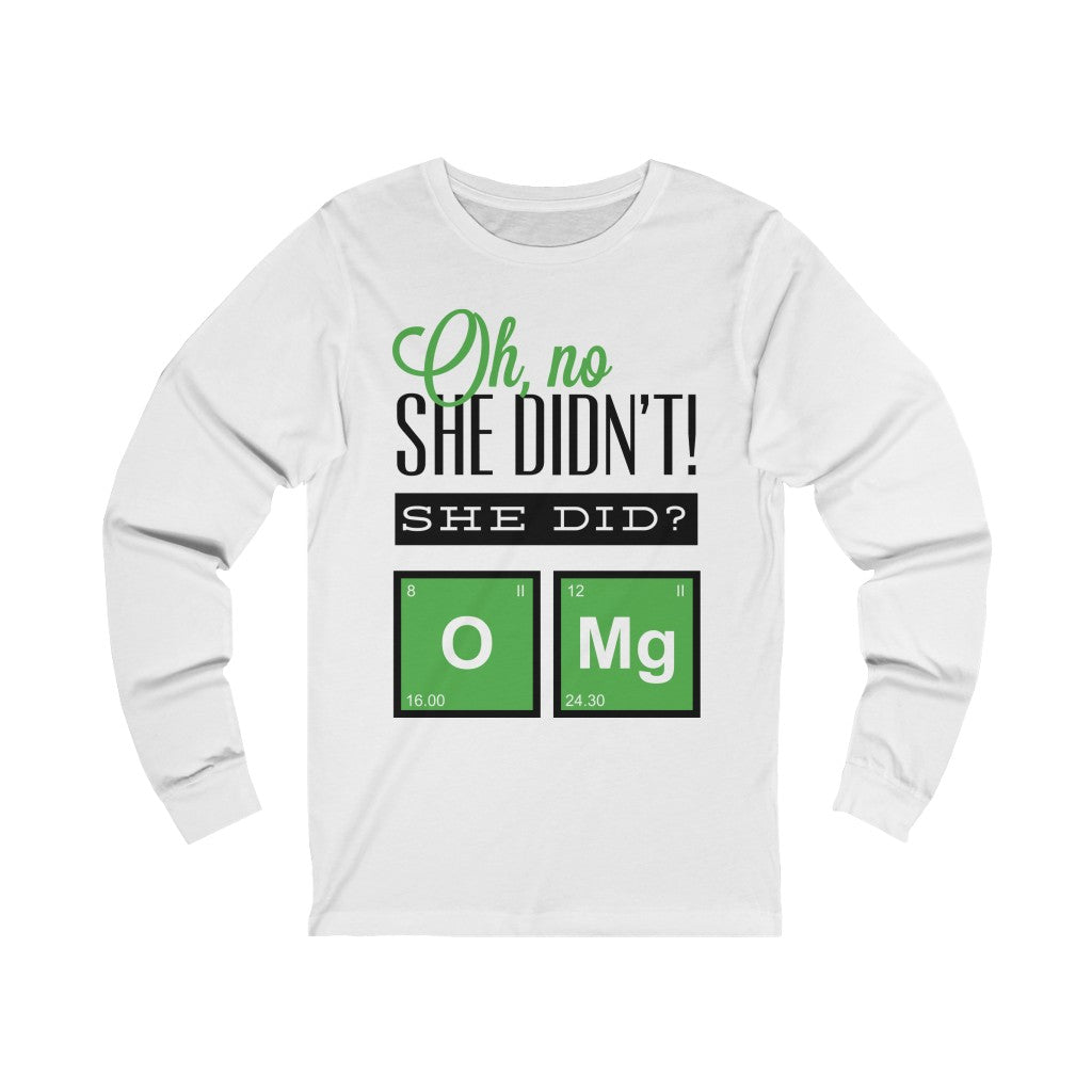 Oh No She Didn't Unisex Jersey Long Sleeve Tee