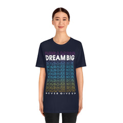 Dream Big Unisex Jersey Short Sleeve Tee