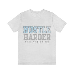 Hustle Harder Unisex Jersey Short Sleeve Tee