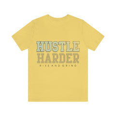 Hustle Harder Unisex Jersey Short Sleeve Tee