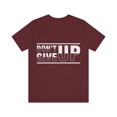 Don't Give Up Unisex Jersey Short Sleeve Tee