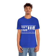 Don't Give Up Unisex Jersey Short Sleeve Tee