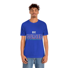 Be Yourself Unisex Jersey Short Sleeve Tee