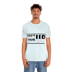 Don't Give Up Unisex Jersey Short Sleeve Tee