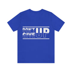 Don't Give Up Unisex Jersey Short Sleeve Tee