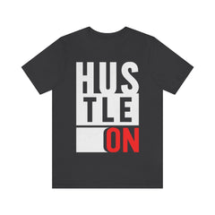 Hustle On Unisex Jersey Short Sleeve Tee