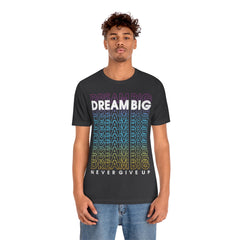 Dream Big Unisex Jersey Short Sleeve Tee