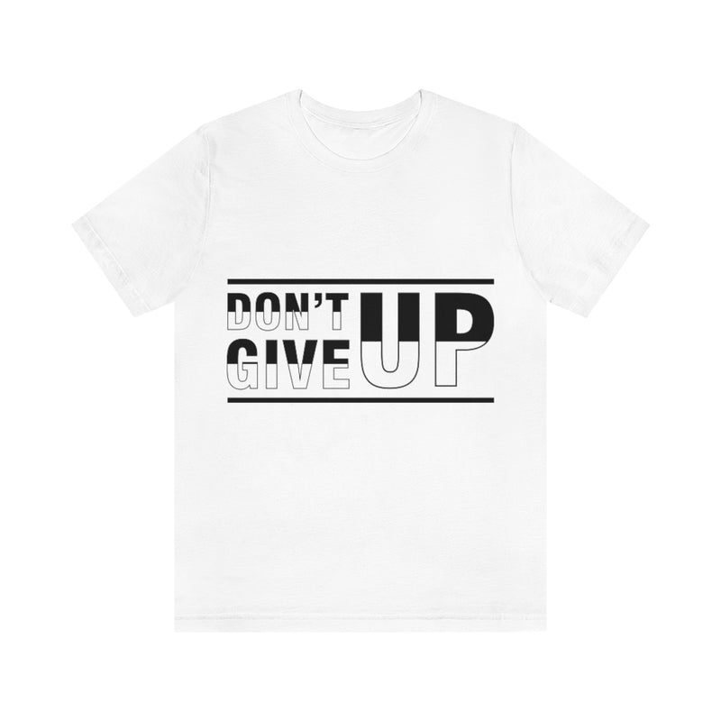Don't Give Up Unisex Jersey Short Sleeve Tee