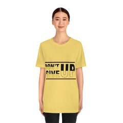 Don't Give Up Unisex Jersey Short Sleeve Tee