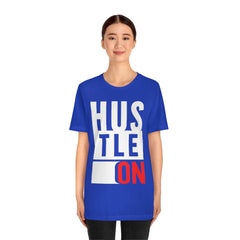 Hustle On Unisex Jersey Short Sleeve Tee