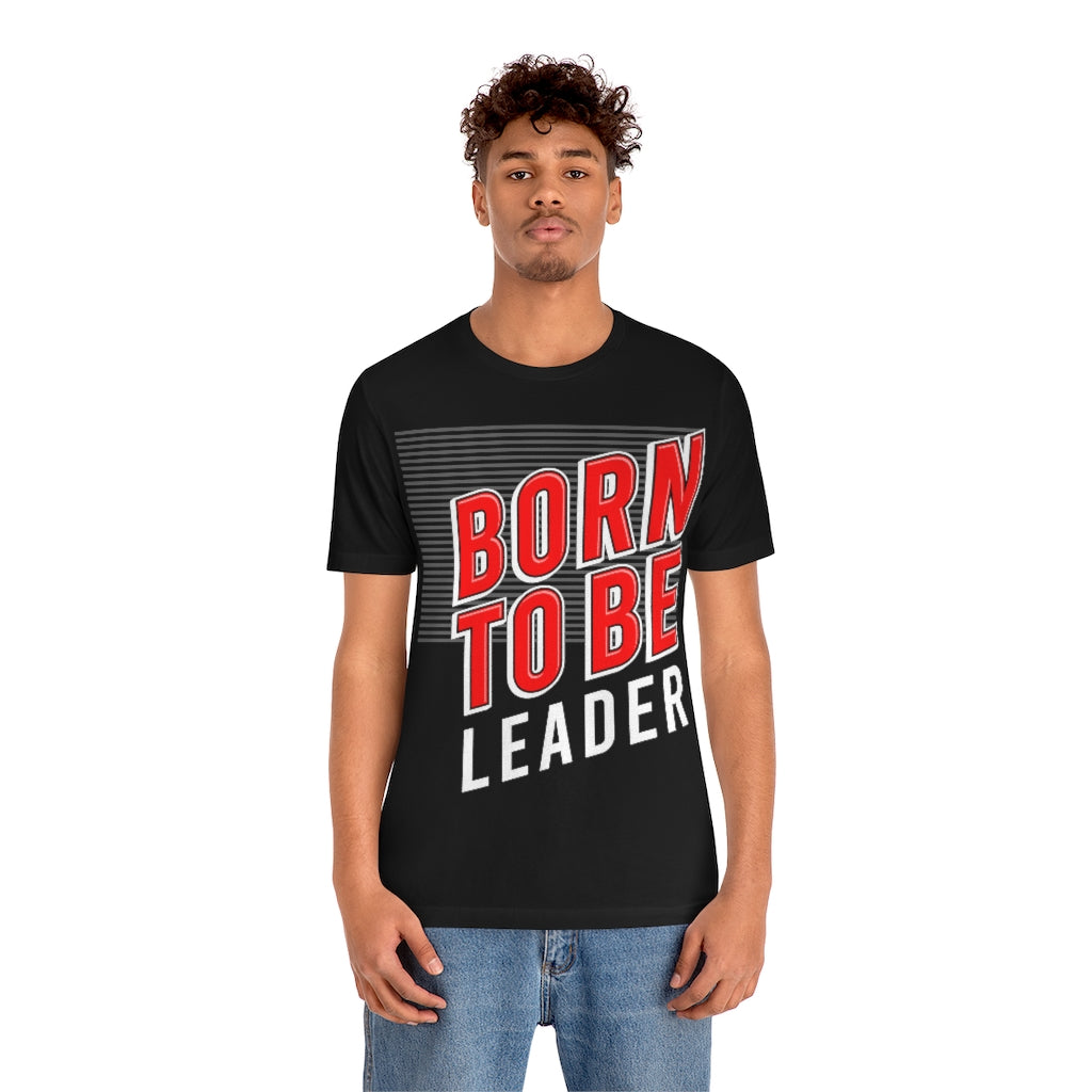 Born To Be Leader Unisex Jersey Short Sleeve Tee
