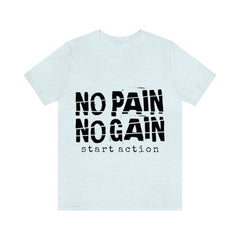 No Pain No Gain Unisex Jersey Short Sleeve Tee