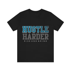Hustle Harder Unisex Jersey Short Sleeve Tee